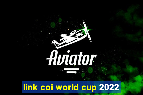 link coi world cup 2022