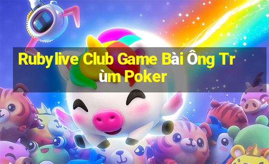 Rubylive Club Game Bài Ông Trùm Poker