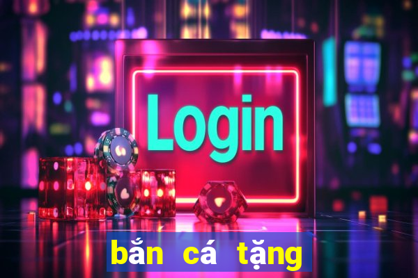 bắn cá tặng xu miễn phí