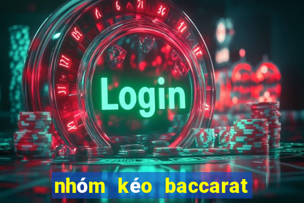 nhóm kéo baccarat uy tín