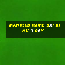 Manclub Game Bài Binh 9 Cây