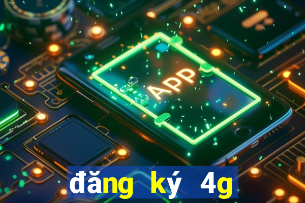 đăng ký 4g ngày vina