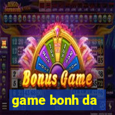 game bonh da