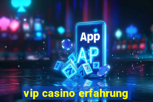 vip casino erfahrung