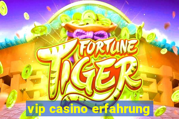 vip casino erfahrung