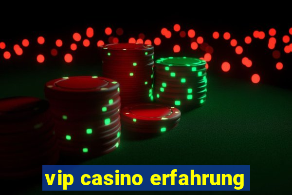 vip casino erfahrung