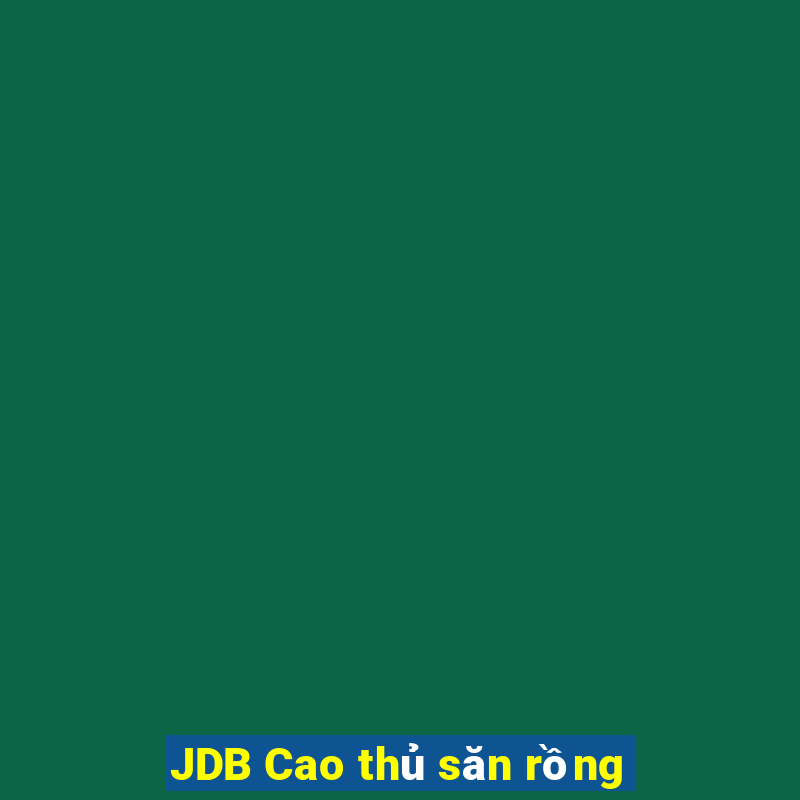 JDB Cao thủ săn rồng