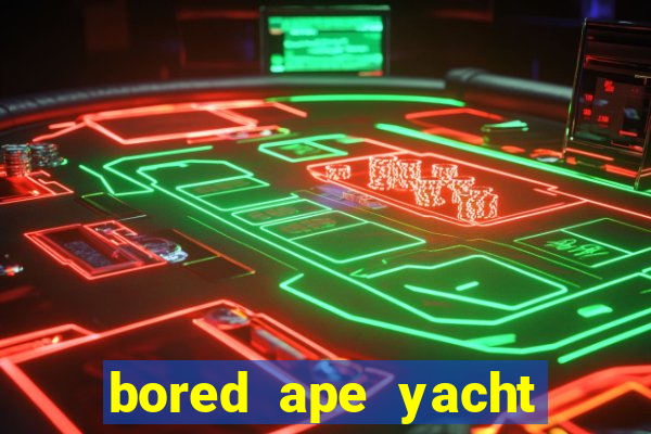 bored ape yacht club benefits