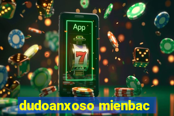 dudoanxoso mienbac