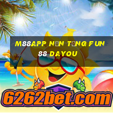 M88app Nền tảng Fun88 Dayou