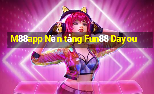 M88app Nền tảng Fun88 Dayou