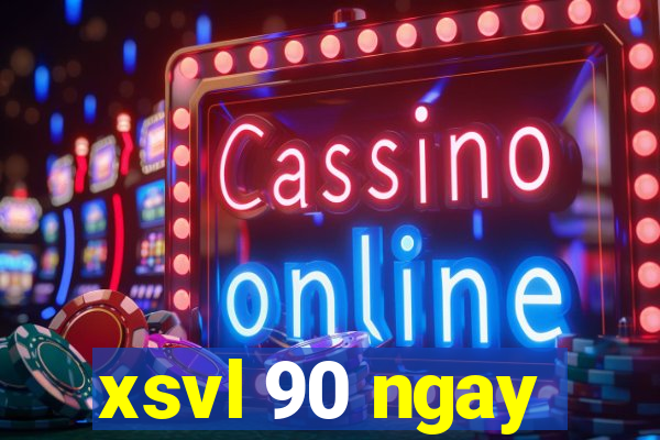 xsvl 90 ngay