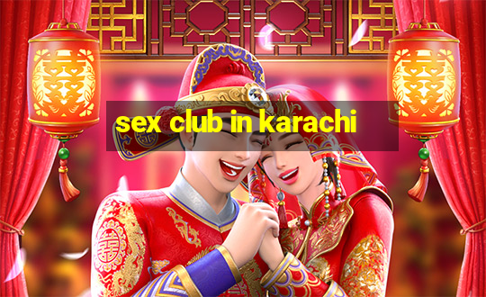 sex club in karachi