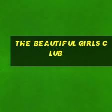 the beautiful girls club