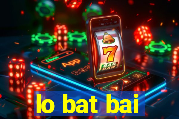 lo bat bai