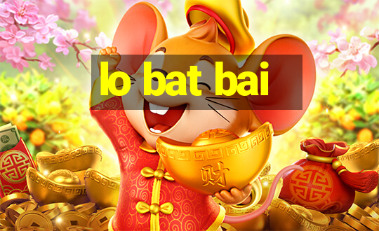 lo bat bai