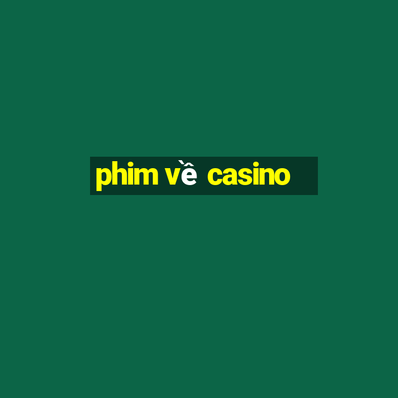 phim về casino