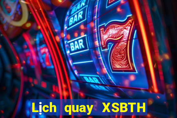 Lịch quay XSBTH ngày 31