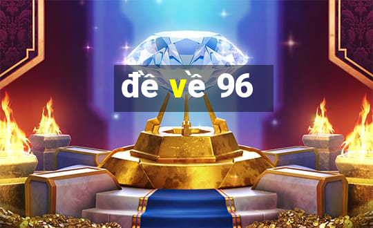 đề về 96