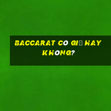 Baccarat có giả hay không?