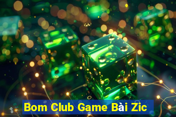 Bom Club Game Bài Zic