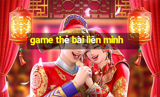 game thẻ bài liên minh