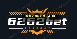 utg poker là gì