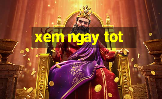 xem ngay tot