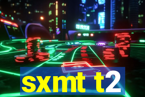 sxmt t2