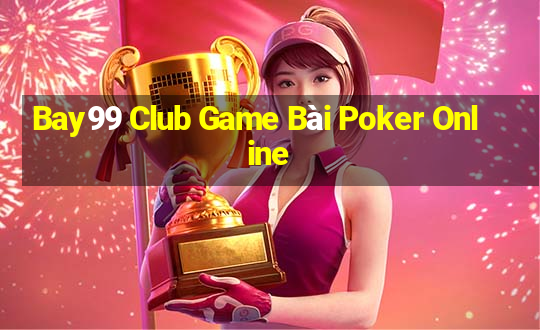 Bay99 Club Game Bài Poker Online