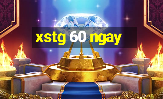 xstg 60 ngay