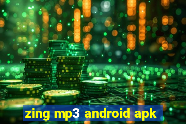 zing mp3 android apk