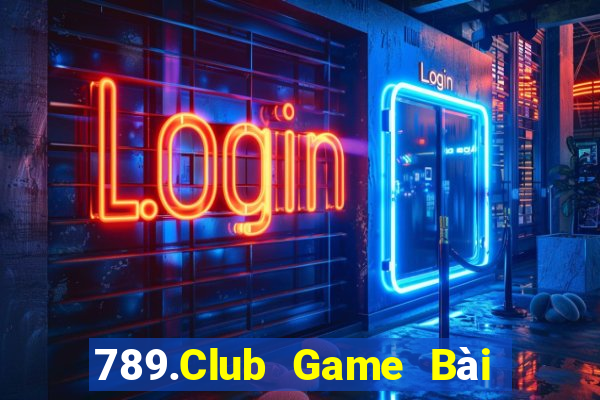 789.Club Game Bài Tặng Tiền