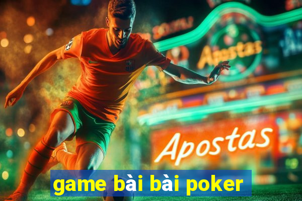 game bài bài poker