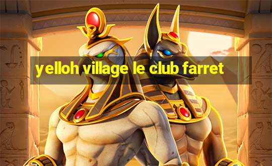 yelloh village le club farret