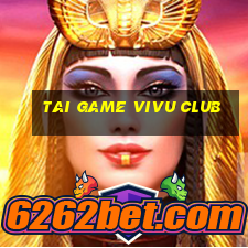 tai game vivu club