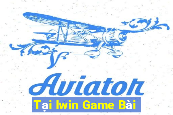 Tại Iwin Game Bài