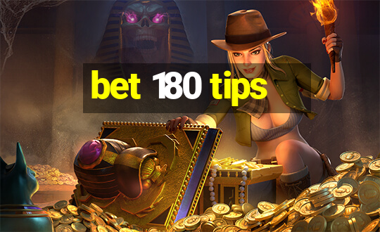 bet 180 tips