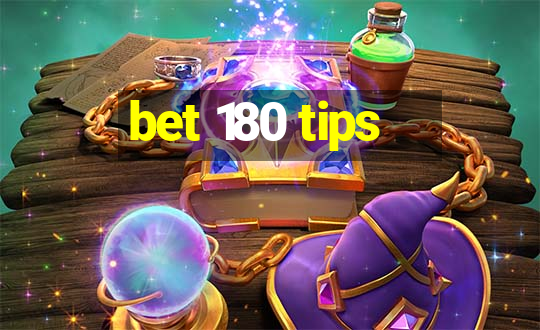 bet 180 tips