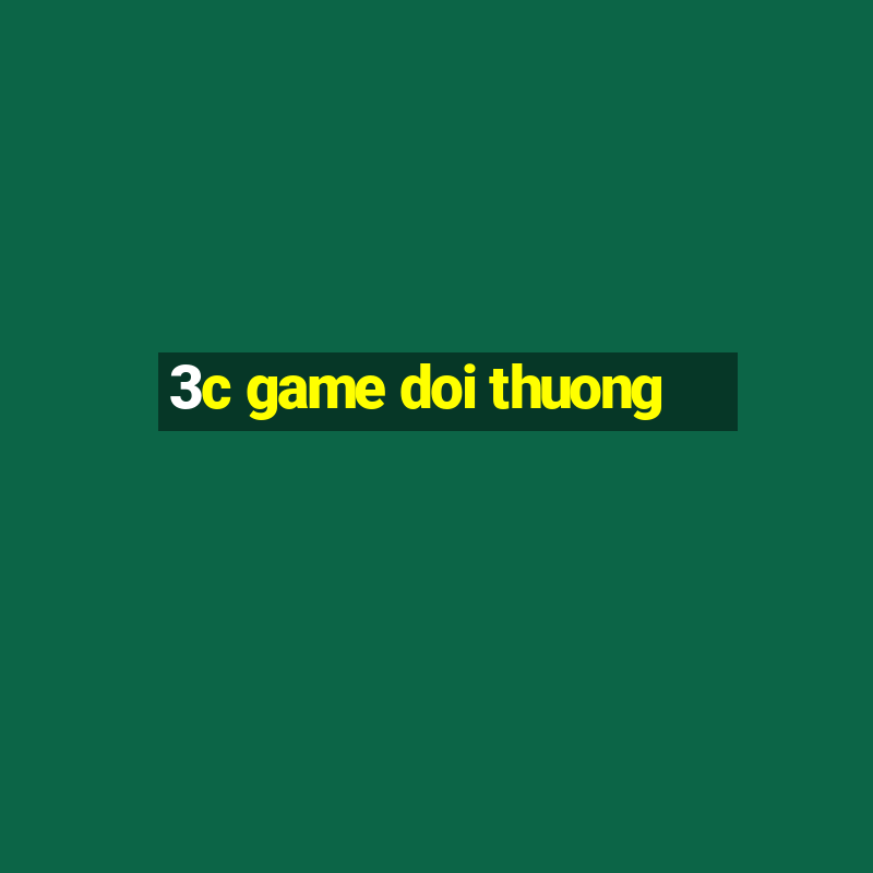 3c game doi thuong