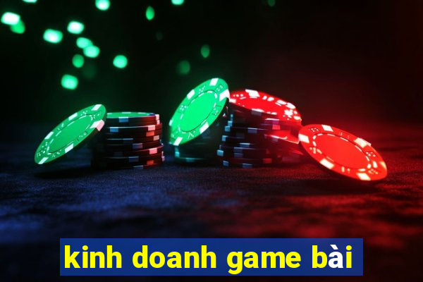 kinh doanh game bài