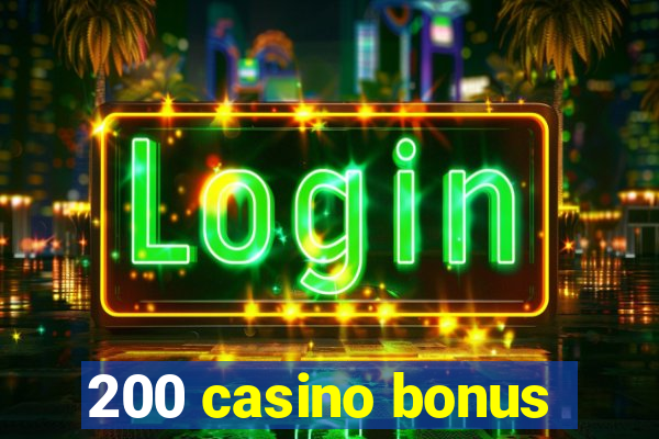 200 casino bonus