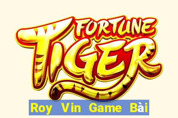 Roy Vin Game Bài Binh 9 Cây