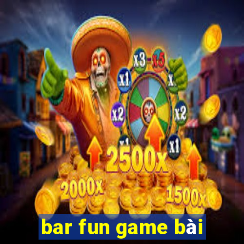 bar fun game bài