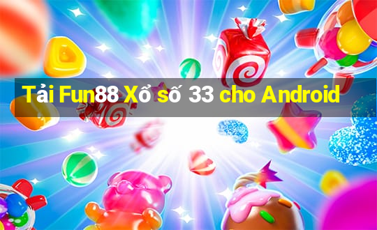 Tải Fun88 Xổ số 33 cho Android