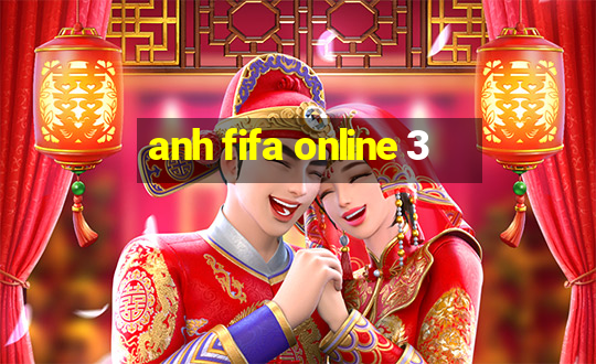 anh fifa online 3