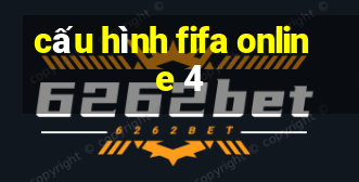 cấu hình fifa online 4