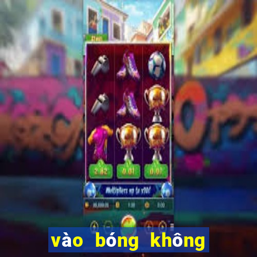 vào bóng không bị chặn