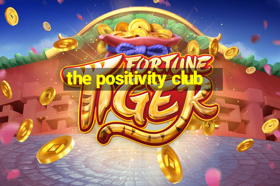 the positivity club