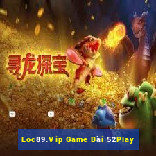 Loc89.Vip Game Bài 52Play